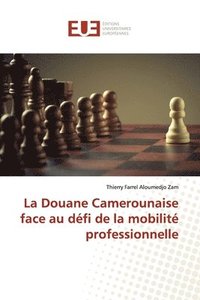 bokomslag La Douane Camerounaise face au dfi de la mobilit professionnelle