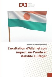bokomslag L'exaltation d'Allah et son impact sur l'unit et stabilit au Niger