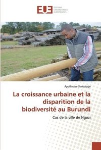 bokomslag La croissance urbaine et la disparition de la biodiversite au Burundi