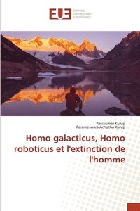 bokomslag Homo galacticus, Homo roboticus et l'extinction de l'homme