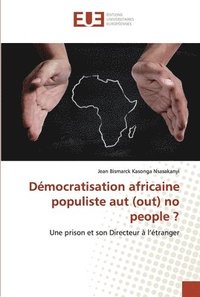 bokomslag Dmocratisation africaine populiste aut (out) no people ?