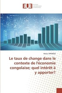 bokomslag Le taux de change dans le contexte de l'conomie congolaise; quel intrt  y apporter?