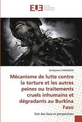 bokomslag Mcanisme de lutte contre la torture et les autres peines ou traitements cruels inhumains et dgradants au Burkina Faso