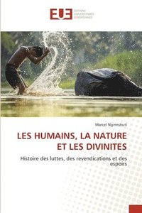 bokomslag Les Humains, La Nature Et Les Divinites