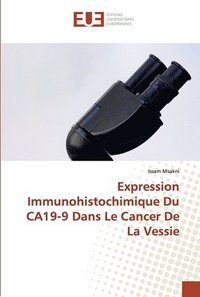 bokomslag Expression Immunohistochimique Du CA19-9 Dans Le Cancer De La Vessie