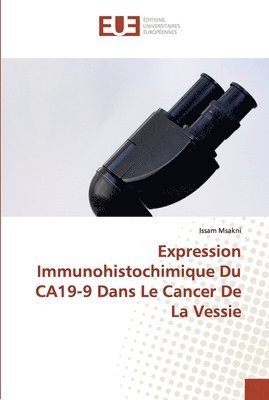 Expression Immunohistochimique Du CA19-9 Dans Le Cancer De La Vessie 1