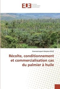 bokomslag Rcolte, conditionnement et commercialisation cas du palmier  huile