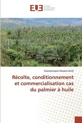 bokomslag Rcolte, conditionnement et commercialisation cas du palmier  huile