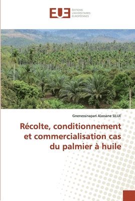 Rcolte, conditionnement et commercialisation cas du palmier  huile 1