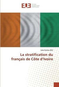 bokomslag La stratification du francais de Cote d'Ivoire