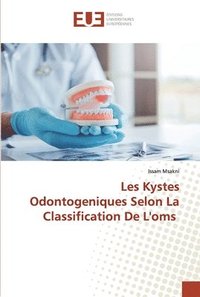 bokomslag Les Kystes Odontogeniques Selon La Classification De L'oms