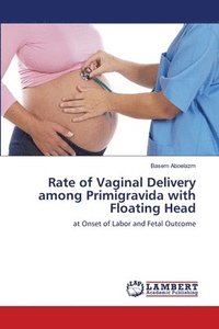 bokomslag Rate of Vaginal Delivery among Primigravida with Floating Head