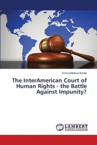 bokomslag The InterAmerican Court of Human Rights - the Battle Against Impunity?