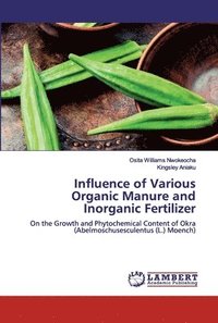 bokomslag Influence of Various Organic Manure and Inorganic Fertilizer