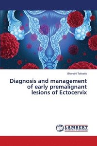 bokomslag Diagnosis and management of early premalignant lesions of Ectocervix