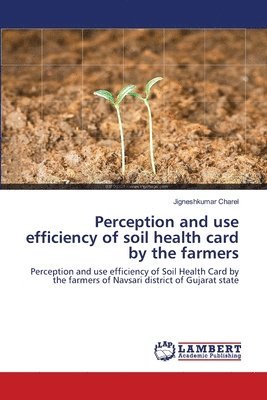 bokomslag Perception and use efficiency of soil health card by the farmers