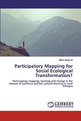 Participatory Mapping for Social Ecological Transformation? 1