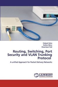 bokomslag Routing, Switching, Port Security and VLAN Trunking Protocol