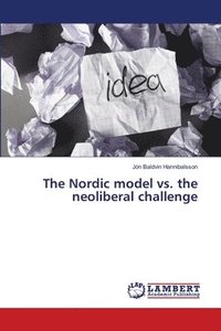 bokomslag The Nordic model vs. the neoliberal challenge