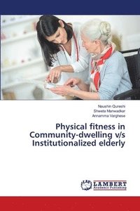 bokomslag Physical fitness in Community-dwelling v/s Institutionalized elderly