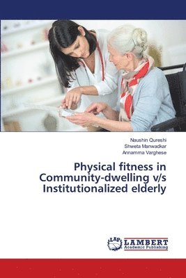 Physical fitness in Community-dwelling v/s Institutionalized elderly 1