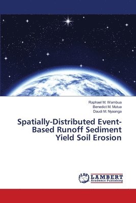 Spatially-Distributed Event-Based Runoff Sediment Yield Soil Erosion 1