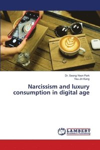 bokomslag Narcissism and luxury consumption in digital age