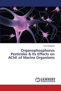 bokomslag Organophosphorus Pesticides & Its Effects on AChE of Marine Organisms