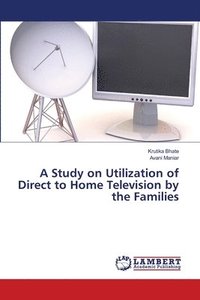 bokomslag A Study on Utilization of Direct to Home Television by the Families