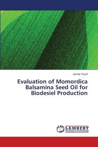 bokomslag Evaluation of Momordica Balsamina Seed Oil for Biodesiel Production