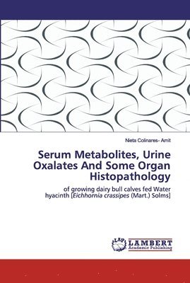 Serum Metabolites, Urine Oxalates And Some Organ Histopathology 1