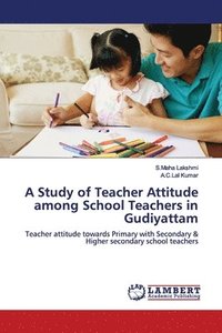 bokomslag A Study of Teacher Attitude among School Teachers in Gudiyattam