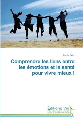 bokomslag Comprendre les liens entre les motions et la sant pour vivre mieux !