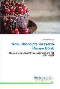 bokomslag Raw Chocolate Desserts Recipe Book