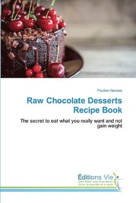 bokomslag Raw Chocolate Desserts Recipe Book