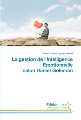 bokomslag La gestion de l'Intelligence Emotionnelle selon Daniel Goleman