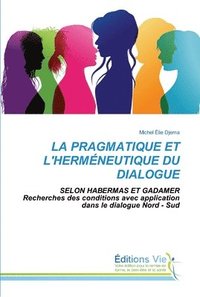 bokomslag La Pragmatique Et l'Hermneutique Du Dialogue