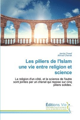 Les piliers de l'Islam une vie entre religion et science 1