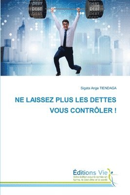 Ne Laissez Plus Les Dettes Vous Contrler ! 1