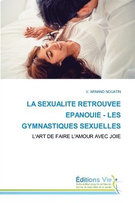 La Sexualite Retrouvee Epanouie - Les Gymnastiques Sexuelles 1