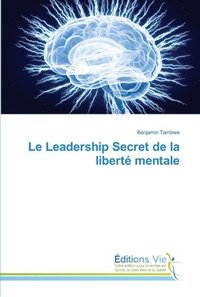 bokomslag Le Leadership Secret de la libert mentale