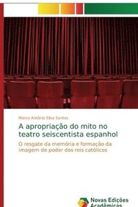bokomslag A apropriao do mito no teatro seiscentista espanhol