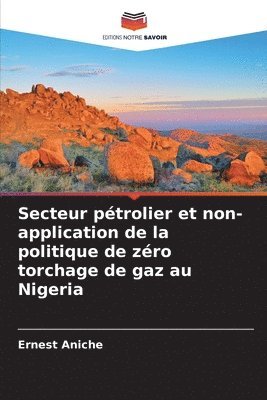 Ernest Aniche - Secteur pétrolier et non-application de la politique de zéro torchage de gaz au Nigeria, Häftad