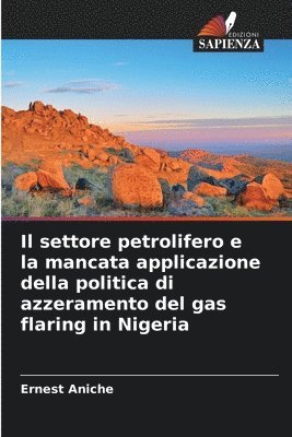 Ernest Aniche - settore petrolifero e la mancata applicazione della politica di azzeramento del gas flaring in Nigeria, Häftad