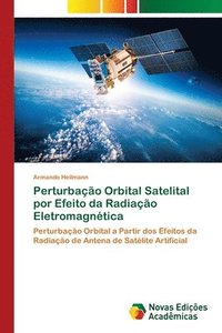 bokomslag Perturbao Orbital Satelital por Efeito da Radiao Eletromagntica