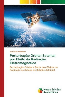 bokomslag Perturbao Orbital Satelital por Efeito da Radiao Eletromagntica