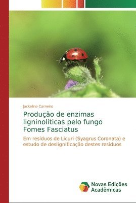 bokomslag Produo de enzimas ligninolticas pelo fungo Fomes Fasciatus