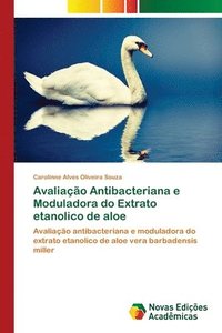 bokomslag Avaliao Antibacteriana e Moduladora do Extrato etanolico de aloe