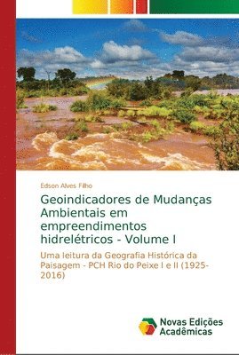 Geoindicadores de Mudanas Ambientais em empreendimentos hidreltricos - Volume I 1