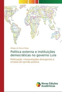 bokomslag Poltica externa e instituies democrticas no governo Lula
